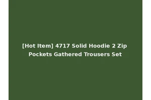 [Hot Item] 4717 Solid Hoodie 2 Zip Pockets Gathered Trousers Set