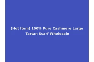 [Hot Item] 100% Pure Cashmere Large Tartan Scarf Wholesale