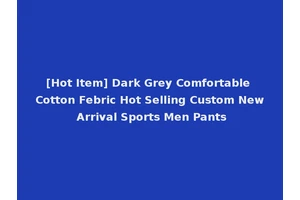 [Hot Item] Dark Grey Comfortable Cotton Febric Hot Selling Custom New Arrival Sports Men Pants