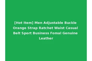 [Hot Item] Men Adjustable Buckle Orange Strap Ratchet Waist Casual Belt Sport Business Fomal Genuine Leather