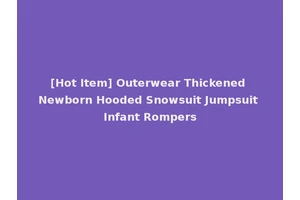 [Hot Item] Outerwear Thickened Newborn Hooded Snowsuit Jumpsuit Infant Rompers