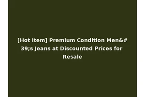 [Hot Item] Premium Condition Men's Jeans at Discounted Prices for Resale