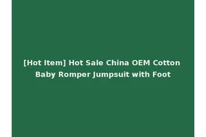 [Hot Item] Hot Sale China OEM Cotton Baby Romper Jumpsuit with Foot