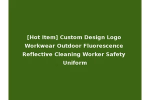 [Hot Item] Custom Design Logo Workwear Outdoor Fluorescence Reflective Cleaning Worker Safety Uniform