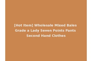 [Hot Item] Wholesale Mixed Bales Grade a Lady Seven Points Pants Second Hand Clothes