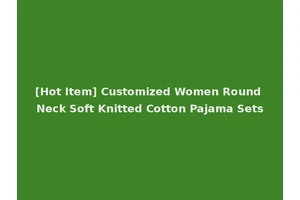 [Hot Item] Customized Women Round Neck Soft Knitted Cotton Pajama Sets