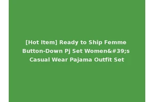 [Hot Item] Ready to Ship Femme Button-Down Pj Set Women's Casual Wear Pajama Outfit Set