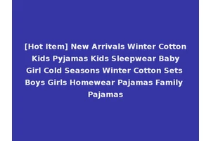 [Hot Item] New Arrivals Winter Cotton Kids Pyjamas Kids Sleepwear Baby Girl Cold Seasons Winter Cotton Sets Boys Girls Homewear Pajamas Family Pajamas