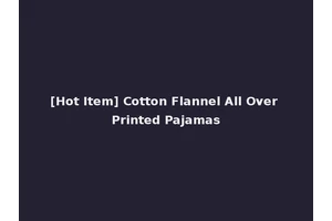 [Hot Item] Cotton Flannel All Over Printed Pajamas