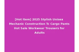 [Hot Item] 2025 Stylish Unisex Mechanic Construction Tc Cargo Pants Hot Sale Workwear Trousers for Adults