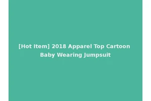 [Hot Item] 2018 Apparel Top Cartoon Baby Wearing Jumpsuit