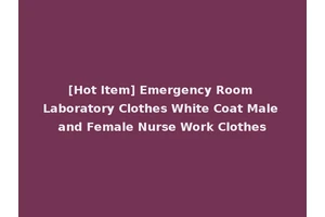 [Hot Item] Emergency Room Laboratory Clothes White Coat Male and Female Nurse Work Clothes