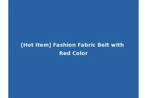 [Hot Item] Fashion Fabric Belt with Red Color