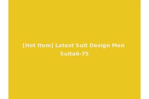 [Hot Item] Latest Suit Design Men Suita6-75
