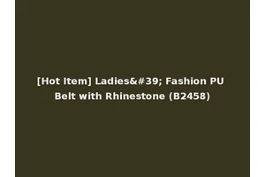 [Hot Item] Ladies' Fashion PU Belt with Rhinestone (B2458)