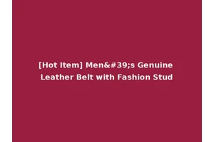 [Hot Item] Men's Genuine Leather Belt with Fashion Stud