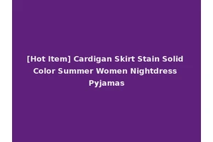 [Hot Item] Cardigan Skirt Stain Solid Color Summer Women Nightdress Pyjamas