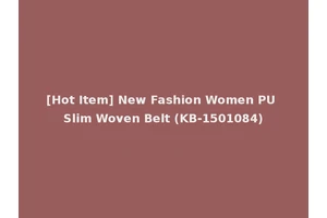 [Hot Item] New Fashion Women PU Slim Woven Belt (KB-1501084)