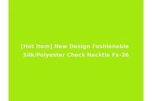 [Hot Item] New Design Fashionable Silk/Polyester Check Necktie Fx-26