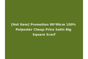 [Hot Item] Promotion 90*90cm 100% Polyester Cheap Price Satin Big Square Scarf