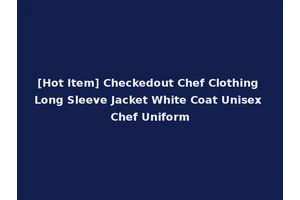 [Hot Item] Checkedout Chef Clothing Long Sleeve Jacket White Coat Unisex Chef Uniform