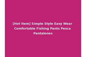 [Hot Item] Simple Style Easy Wear Comfortable Fishing Pants Pesca Pantalones