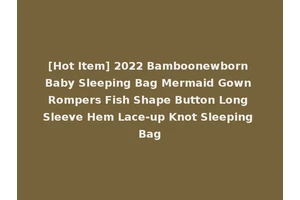 [Hot Item] 2022 Bamboonewborn Baby Sleeping Bag Mermaid Gown Rompers Fish Shape Button Long Sleeve Hem Lace-up Knot Sleeping Bag