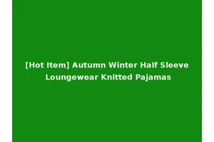 [Hot Item] Autumn Winter Half Sleeve Loungewear Knitted Pajamas