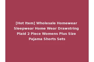[Hot Item] Wholesale Homewear Sleepwear Home Wear Drawstring Plaid 2 Piece Womens Plus Size Pajama Shorts Sets
