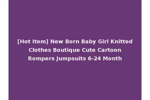 [Hot Item] New Born Baby Girl Knitted Clothes Boutique Cute Cartoon Rompers Jumpsuits 6-24 Month