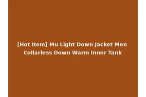[Hot Item] Mu Light Down Jacket Men Collarless Down Warm Inner Tank