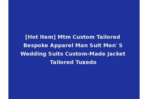 [Hot Item] Mtm Custom Tailored Bespoke Apparel Man Suit Men′ S Wedding Suits Custom-Made Jacket Tailored Tuxedo