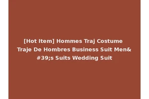 [Hot Item] Hommes Traj Costume Traje De Hombres Business Suit Men's Suits Wedding Suit