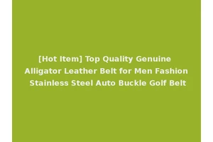 [Hot Item] Top Quality Genuine Alligator Leather Belt for Men Fashion Stainless Steel Auto Buckle Golf Belt