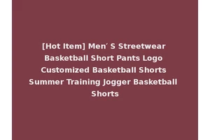 [Hot Item] Men′ S Streetwear Basketball Short Pants Logo Customized Basketball Shorts Summer Training Jogger Basketball Shorts