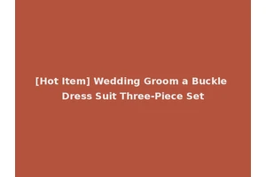 [Hot Item] Wedding Groom a Buckle Dress Suit Three-Piece Set