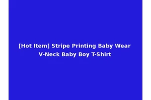 [Hot Item] Stripe Printing Baby Wear V-Neck Baby Boy T-Shirt
