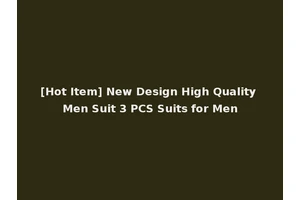 [Hot Item] New Design High Quality Men Suit 3 PCS Suits for Men