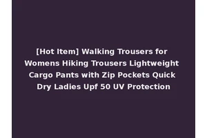 [Hot Item] Walking Trousers for Womens Hiking Trousers Lightweight Cargo Pants with Zip Pockets Quick Dry Ladies Upf 50 UV Protection