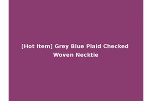 [Hot Item] Grey Blue Plaid Checked Woven Necktie