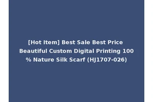 [Hot Item] Best Sale Best Price Beautiful Custom Digital Printing 100% Nature Silk Scarf (HJ1707-026)