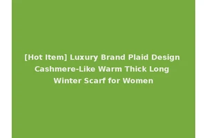 [Hot Item] Luxury Brand Plaid Design Cashmere-Like Warm Thick Long Winter Scarf for Women