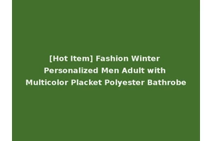 [Hot Item] Fashion Winter Personalized Men Adult with Multicolor Placket Polyester Bathrobe