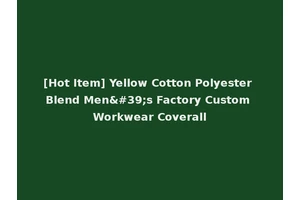 [Hot Item] Yellow Cotton Polyester Blend Men's Factory Custom Workwear Coverall