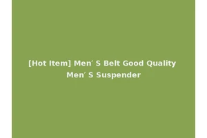 [Hot Item] Men′ S Belt Good Quality Men′ S Suspender