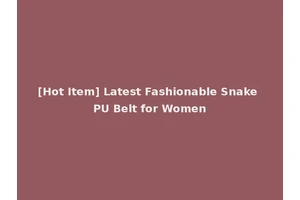 [Hot Item] Latest Fashionable Snake PU Belt for Women