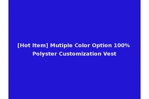 [Hot Item] Mutiple Color Option 100% Polyster Customization Vest