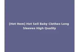 [Hot Item] Hot Sell Baby Clothes Long Sleeves High Quality