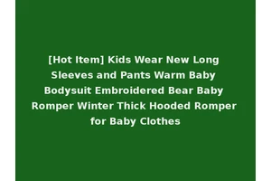 [Hot Item] Kids Wear New Long Sleeves and Pants Warm Baby Bodysuit Embroidered Bear Baby Romper Winter Thick Hooded Romper for Baby Clothes