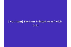 [Hot Item] Fashion Printed Scarf with Grid